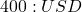 400:USD