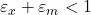 \varepsilon_x + \varepsilon_m < 1