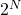 2^N