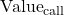 \text{Value}_{\text{call}}