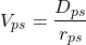 \[V_{ps} = \frac{D_{ps}}{r_{ps}}\]