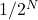 1 / 2^N