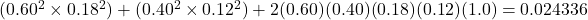 (0.60^2 \times 0.18^2) + (0.40^2 \times 0.12^2) + 2(0.60)(0.40)(0.18)(0.12)(1.0) = 0.024336