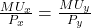 \frac{MU_x}{P_x} = \frac{MU_y}{P_y}