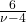 \frac{6}{\nu - 4}