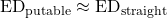 \[\text{ED}_{\text{putable}} \approx \text{ED}_{\text{straight}}\]