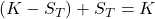 (K - S_T) + S_T = K