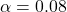 \alpha = 0.08