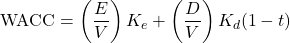 \[\text{WACC} = \left(\frac{E}{V}\right) K_e + \left(\frac{D}{V}\right) K_d (1 - t)\]