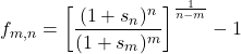 \[f_{m,n} = \left[ \frac{(1 + s_n)^n}{(1 + s_m)^m} \right]^{\frac{1}{n-m}} - 1\]