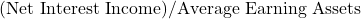 (\text{Net Interest Income}) / \text{Average Earning Assets}