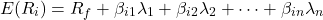 \[E(R_i) = R_f + \beta_{i1} \lambda_1 + \beta_{i2} \lambda_2 + \dots + \beta_{in} \lambda_n\]
