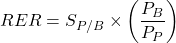 \[RER = S_{P/B} \times \left( \frac{P_B}{P_P} \right)\]
