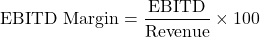 \[\text{EBITD Margin} = \frac{\text{EBITD}}{\text{Revenue}} \times 100\]