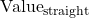 \text{Value}_{\text{straight}}