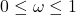0 \le \omega \le 1