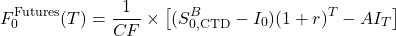 \[F_0^{\text{Futures}}(T) = \frac{1}{CF} \times \left[ (S_{0,\text{CTD}}^B - I_0)(1 + r)^T - AI_T \right]\]