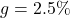 g = 2.5\%