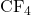 \text{CF}_4