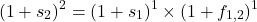 \[(1 + s_2)^2 = (1 + s_1)^1 \times (1 + f_{1,2})^1\]