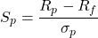 \[S_p = \frac{R_p - R_f}{\sigma_p}\]