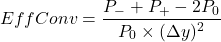 \[EffConv = \frac{P_- + P_+ - 2P_0}{P_0 \times (\Delta y)^2}\]
