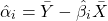 \[\hat{\alpha}_i = \bar{Y} - \hat{\beta}_i \bar{X}\]