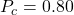 P_c = 0.80