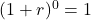 (1 + r)^0 = 1