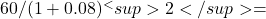 60 / (1+0.08)^<sup>2</sup> =