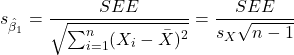 \[s_{\hat{\beta}_1} = \frac{SEE}{\sqrt{\sum_{i=1}^{n} (X_i - \bar{X})^2}} = \frac{SEE}{s_X \sqrt{n - 1}}\]