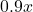 0.9x