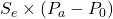 S_e \times (P_a - P_0)