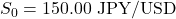 S_0 = 150.00 \text{ JPY/USD}