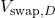 V_{\text{swap}, D}