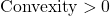 \text{Convexity} > 0