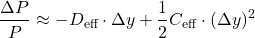 \[\frac{\Delta P}{P} \approx -D_{\text{eff}} \cdot \Delta y + \frac{1}{2} C_{\text{eff}} \cdot (\Delta y)^2\]