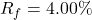 R_f = 4.00\%