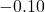 -0.10