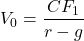 \[V_0 = \frac{CF_1}{r - g}\]