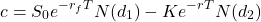 \[c = S_0 e^{-r_f T} N(d_1) - K e^{-r T} N(d_2)\]