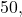 50,