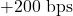 +200\text{ bps}