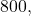 800,