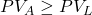 PV_A \ge PV_L