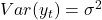 Var(y_t) = \sigma^2