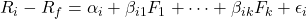 R_i - R_f = \alpha_i + \beta_{i1}F_1 + \dots + \beta_{ik}F_k + \epsilon_i