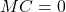 MC = 0