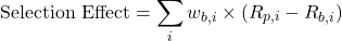 \[\text{Selection Effect} = \sum_i w_{b,i} \times (R_{p,i} - R_{b,i})\]