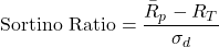 \[\text{Sortino Ratio} = \frac{\bar{R}_p - R_T}{\sigma_d}\]